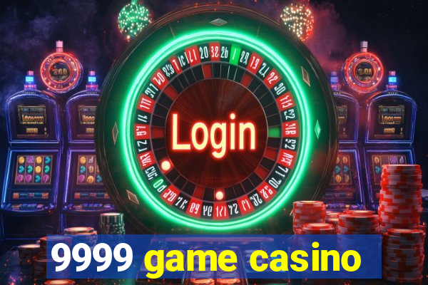 9999 game casino